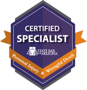 Arizona Board Certified Personal Injury and Wrongful Death Specialist
